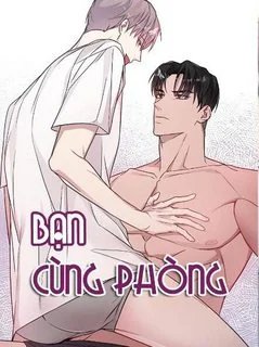 BẠN CÙNG PHÒNG - LÀ MỘT TÊN NGHIỆN SEX